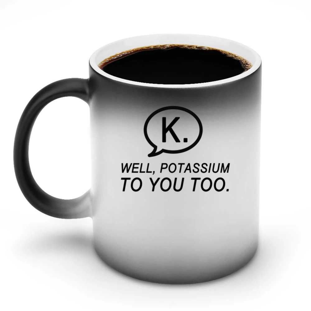 Texting K Well Potassium To You Too Funny Text Nerd Tee Shirt Discoloration Mug