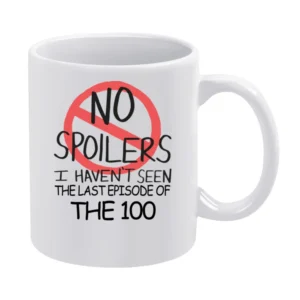 The 100 No Spoilers Last Episode Tv Funny White Mug