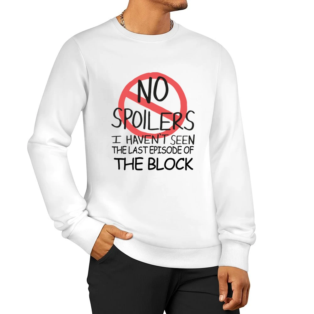 The Block No Spoilers Last Episode Tv Funny Men Pullover Sweatshirt