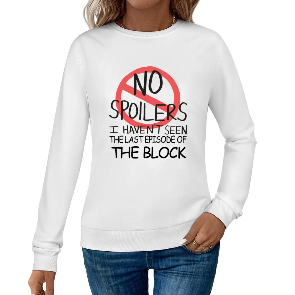 The Block No Spoilers Last Episode Tv Funny Women Pullover Sweatshirt