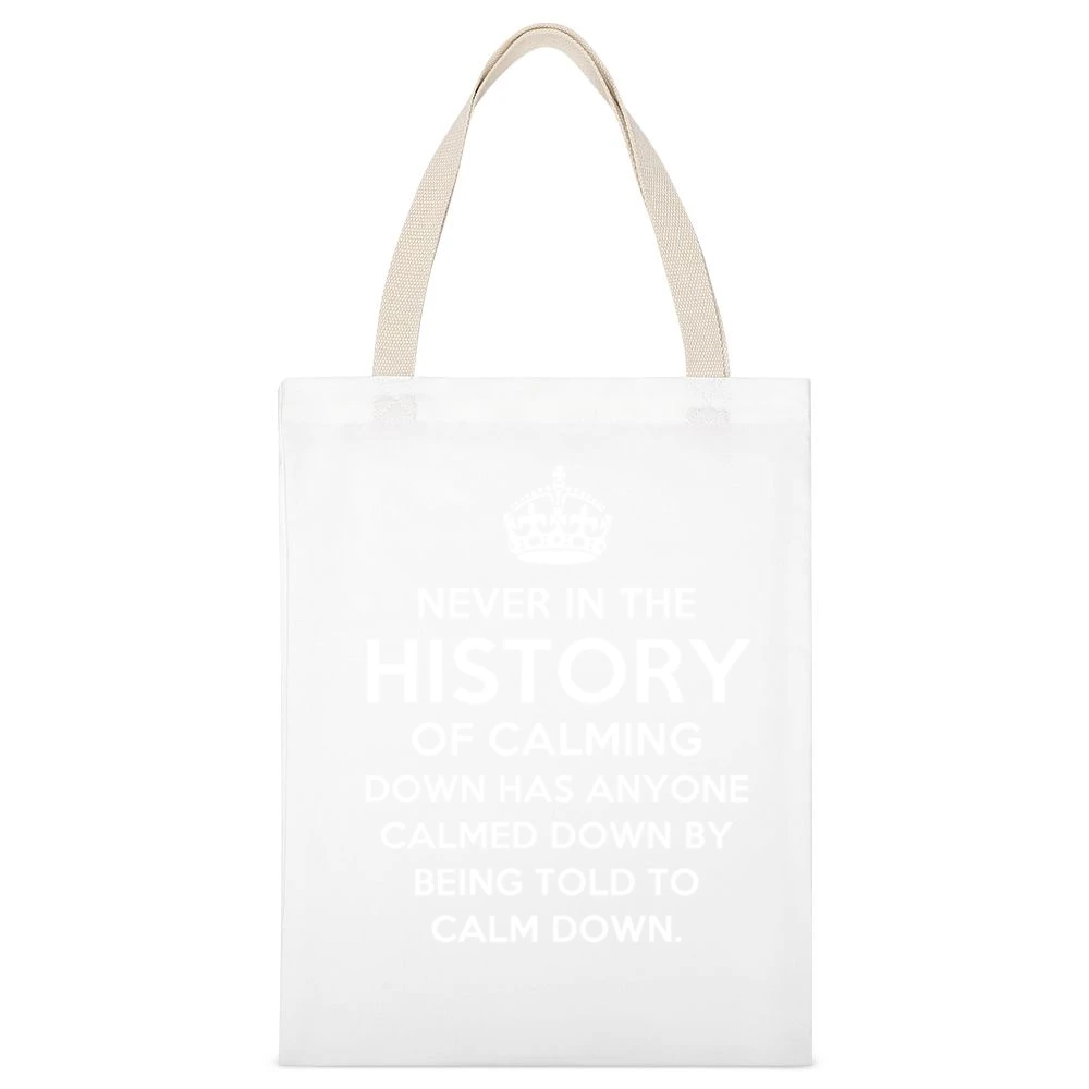 The History Of Calming Down Funny Keep Calm Parody Graphic Tee Shirt White Canvas Tote Shopping Bag