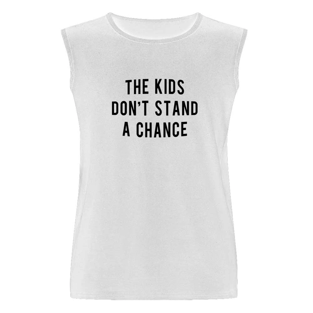 The Kids Dont Stand A Chance Fun Popular Instagram Celebrity Graphic T Men Sleeveless T-Shirt
