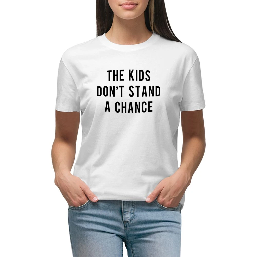 The Kids Dont Stand A Chance Fun Popular Instagram Celebrity Graphic T Premium Women Ladies T-shirt