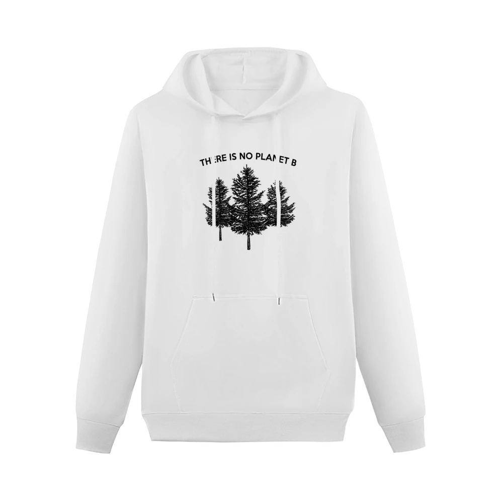 There Is No Planet B Earth Trees Popular Graphic Fashion Men Hoodie With Pocket