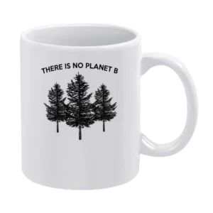 There Is No Planet B Earth Trees Popular Graphic Fashion White Mug