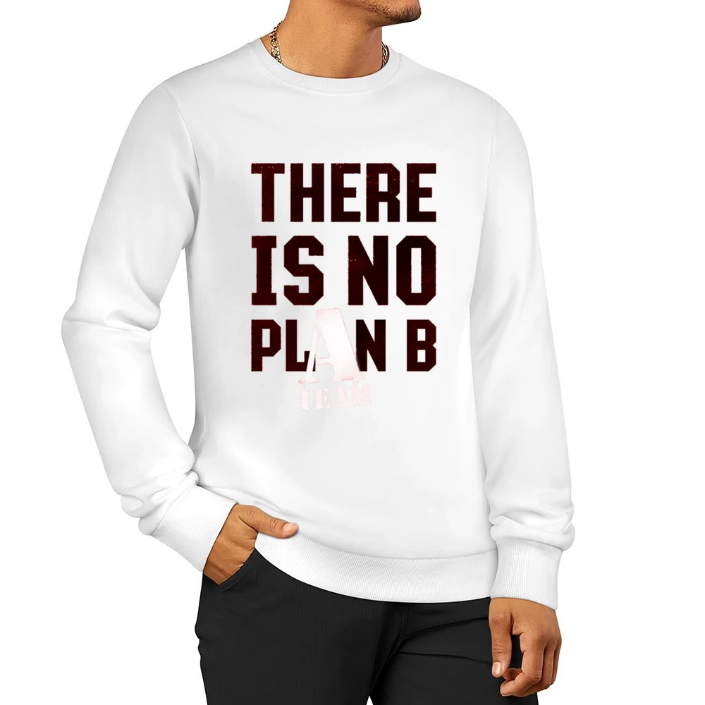 There is no plan B the A team movie Men Pullover Sweatshirt