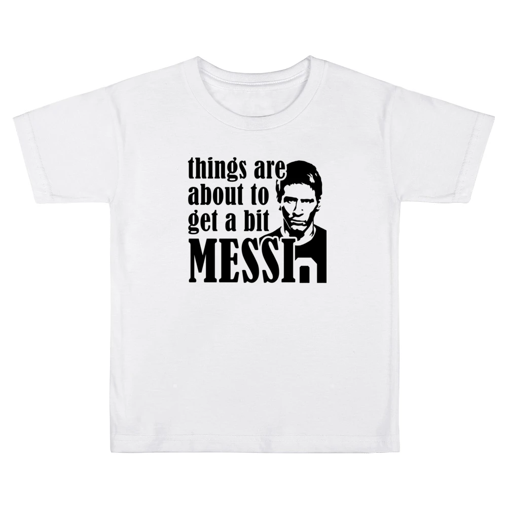 Things Are About To Get A Bit Messi Funny Euro 2016 Soccer Football Ar Kids Boys Girls T-Shirt