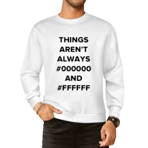 Things aren't always black and white European Size Pullover Sweater