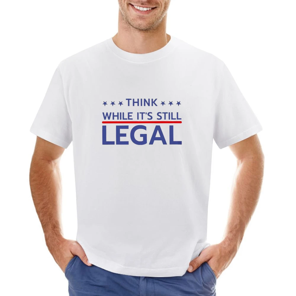 Think While Its Still Legal Riri Celebrity Graphic Asian Size Men T-Shirt