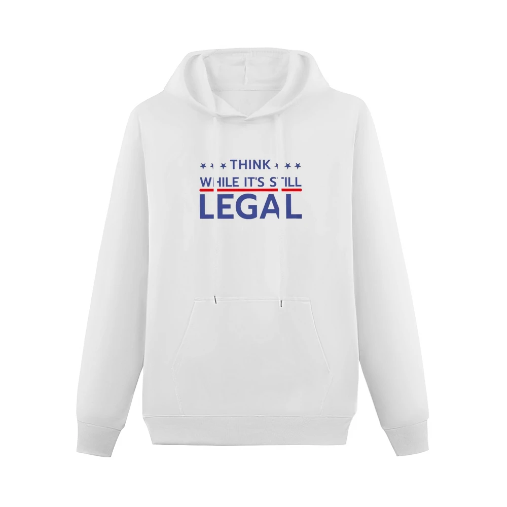 Think While Its Still Legal Riri Celebrity Graphic Men Hoodie With Pocket
