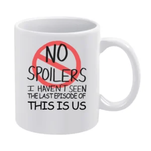 This Is Us No Spoilers Last Episode Tv Funny White Mug