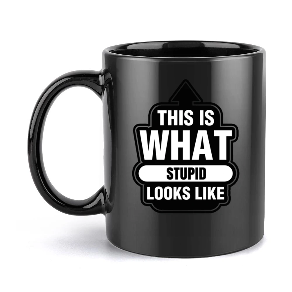 This Is What Stupid Looks Like Tshirt (all Styles And Colors Available Black Mug