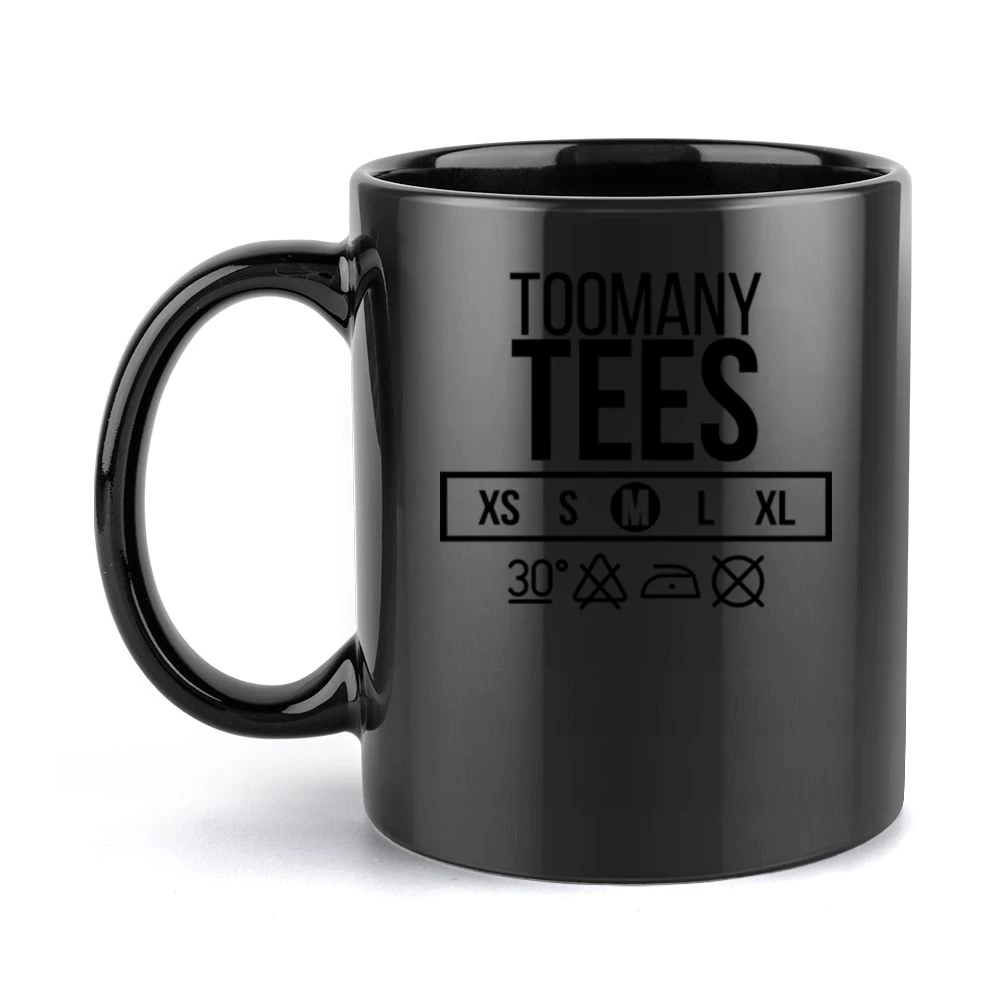 Too Many Tees Neck Label Black Mug