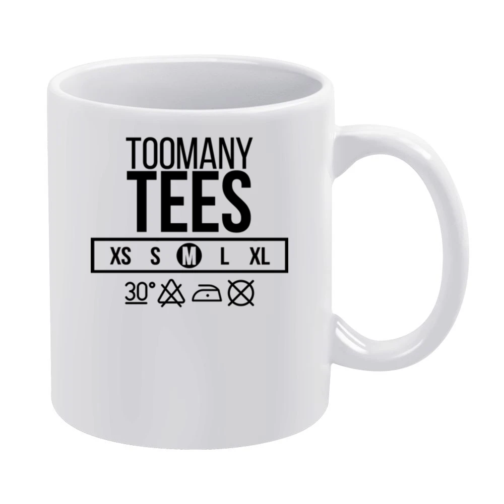 Too Many Tees Neck Label White Mug