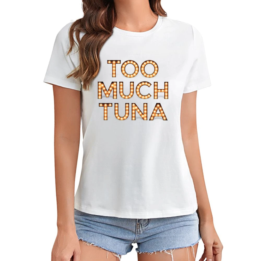 Too Much Tuna Oh Hello Broadway Funny Asian Size Women Ladies T-shirt