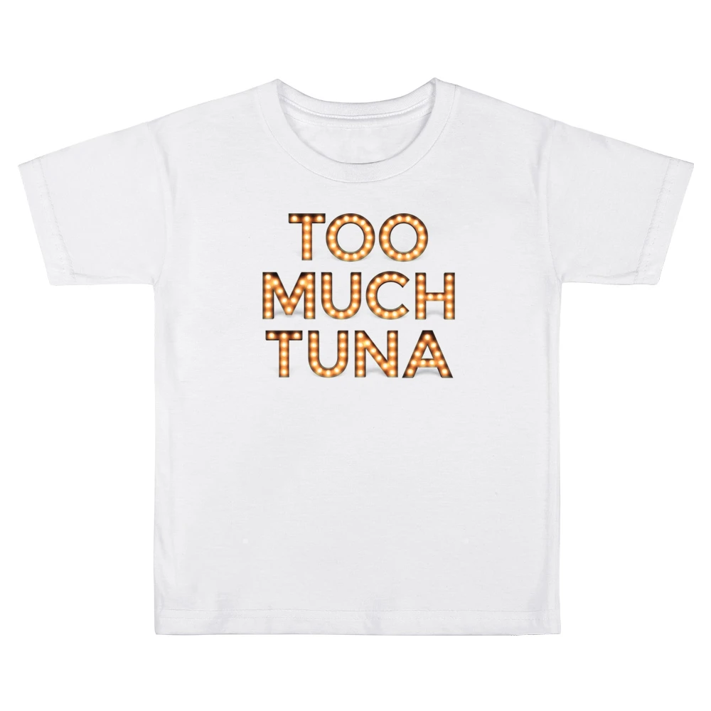 Too Much Tuna Oh Hello Broadway Funny Kids Boys Girls T-Shirt