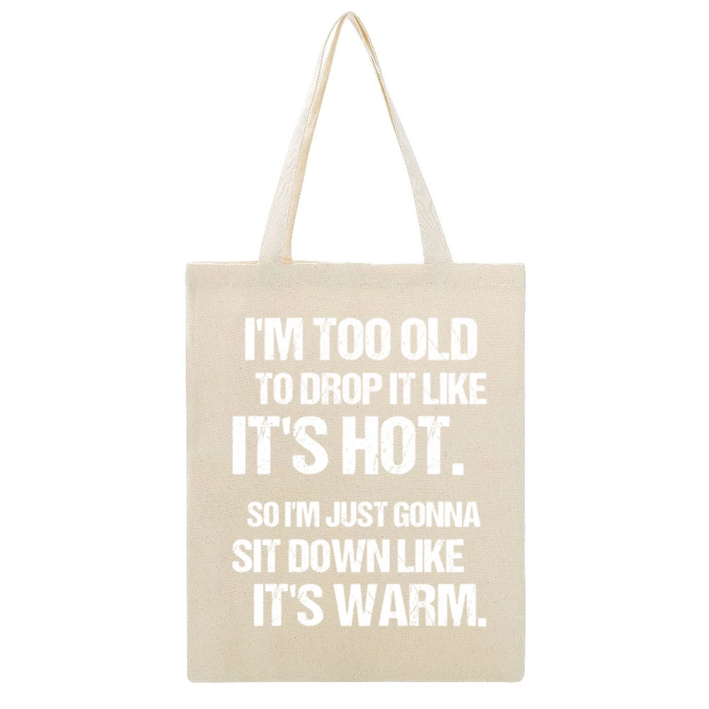 Too Old To Drop It Like Its Hot So I Am Gonna Sit Down Funny Rap Music Beige Canvas Tote Shopping Bag