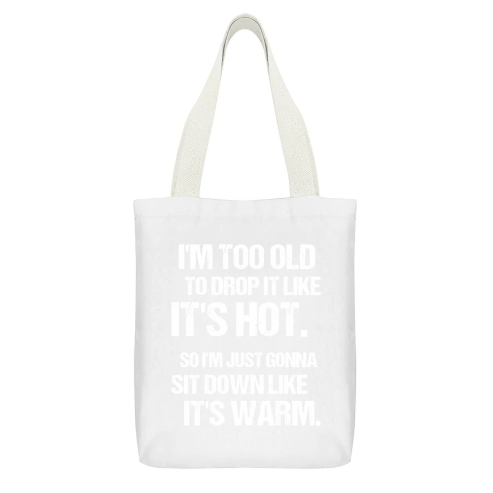 Too Old To Drop It Like Its Hot So I Am Gonna Sit Down Funny Rap Music White Canvas Tote Shopping Bag With Interior Pocket