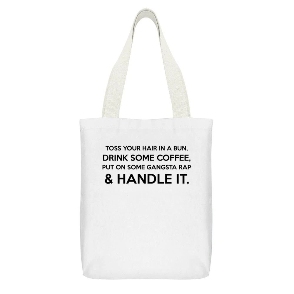 Toss Your Hair In A Bun Coffee Gangsta Rap And Handle It Funny Graphic White Canvas Tote Shopping Bag With Interior Pocket