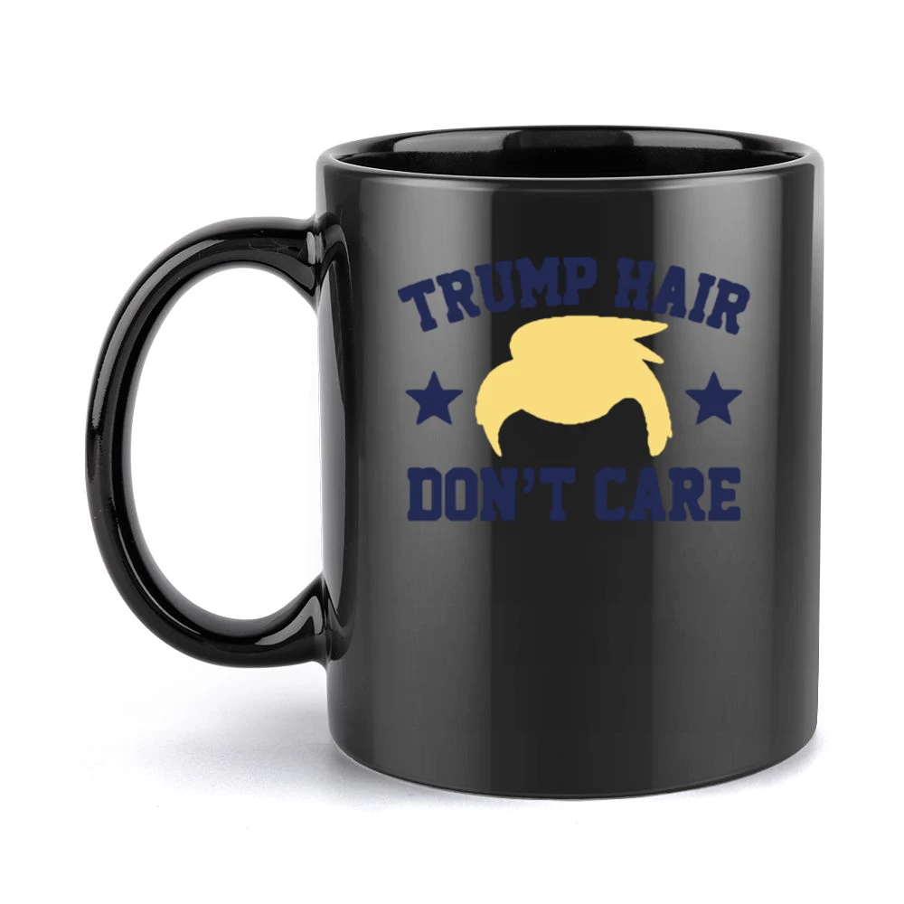Trump Hair Dont Care Funny Donald Trump American Political Campaign Gr Black Mug
