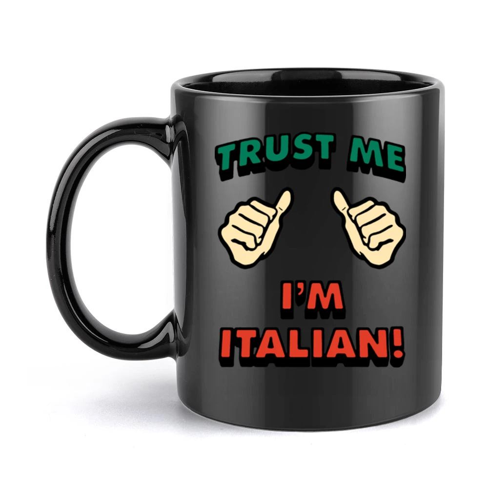 Trust Me Im Italian Funny Black Mug