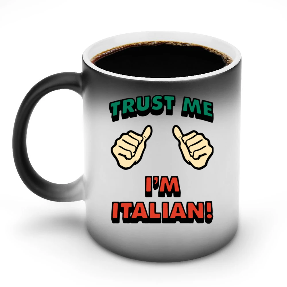 Trust Me Im Italian Funny Discoloration Mug