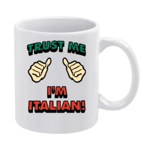 Trust Me Im Italian Funny White Mug