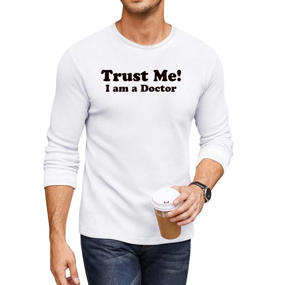 Trust me I am a Doctor Funny Joke Men CrewNeck Long Sleeve T-Shirt