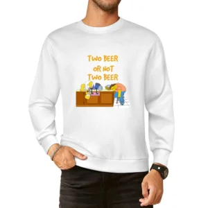 Two beer or not two beer funny home simpson European Size Pullover Sweater