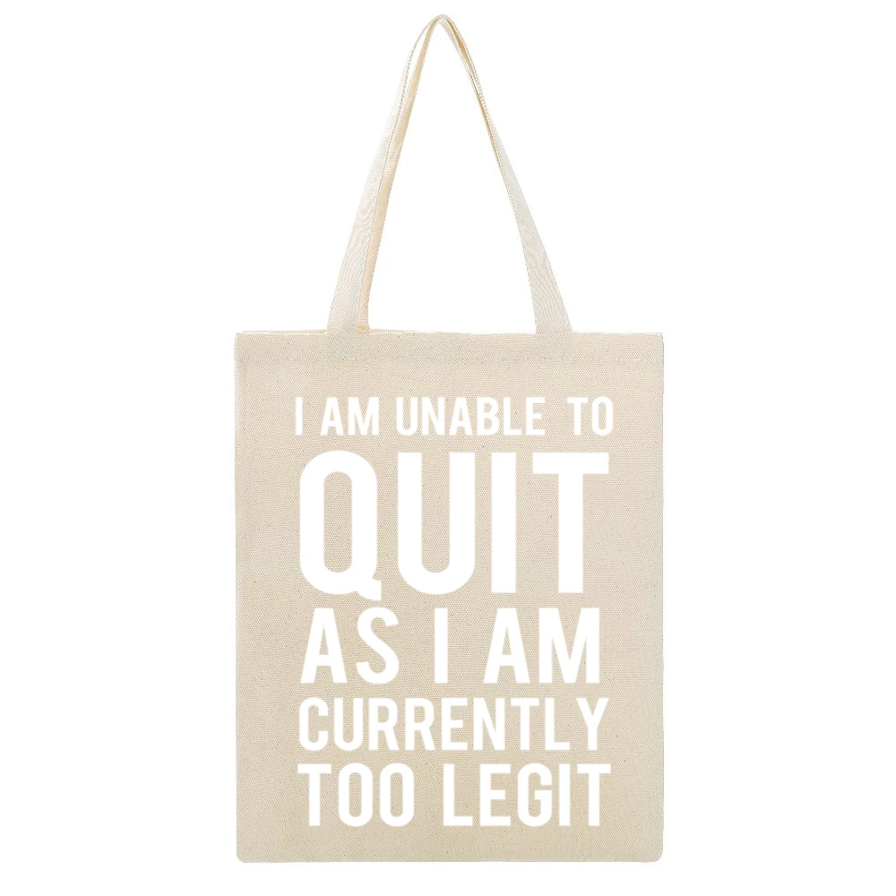 Unable To Quit As I Am Currently Too Legit Funny Graphic TShirt Beige Canvas Tote Shopping Bag