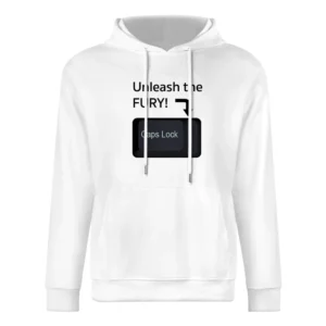 Unleash The Fury Funny Caps Lock Internet Geek Nerd Trolling European Size Men Hoodie