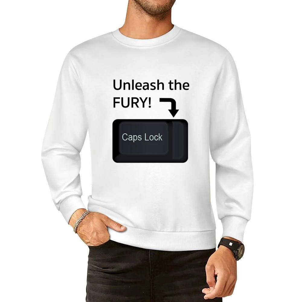 Unleash The Fury Funny Caps Lock Internet Geek Nerd Trolling European Size Pullover Sweater