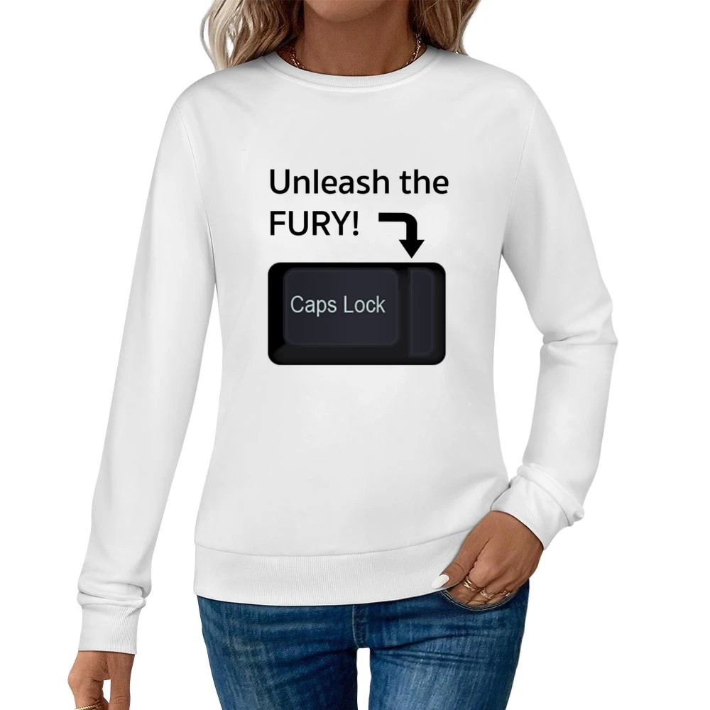 Unleash The Fury Funny Caps Lock Internet Geek Nerd Trolling Women Pullover Sweatshirt