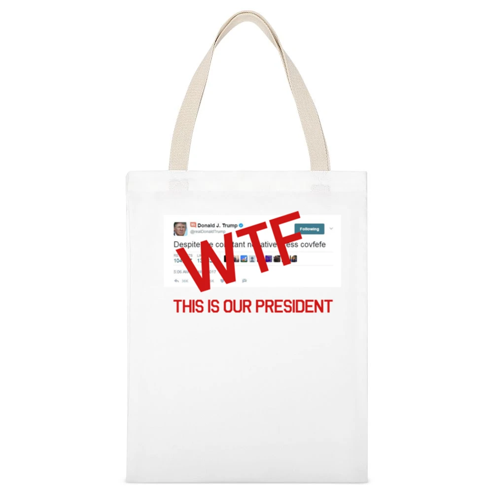 WTF This Is Our President Donald Trump Covfefe Tweet Political Graphic White Canvas Tote Shopping Bag
