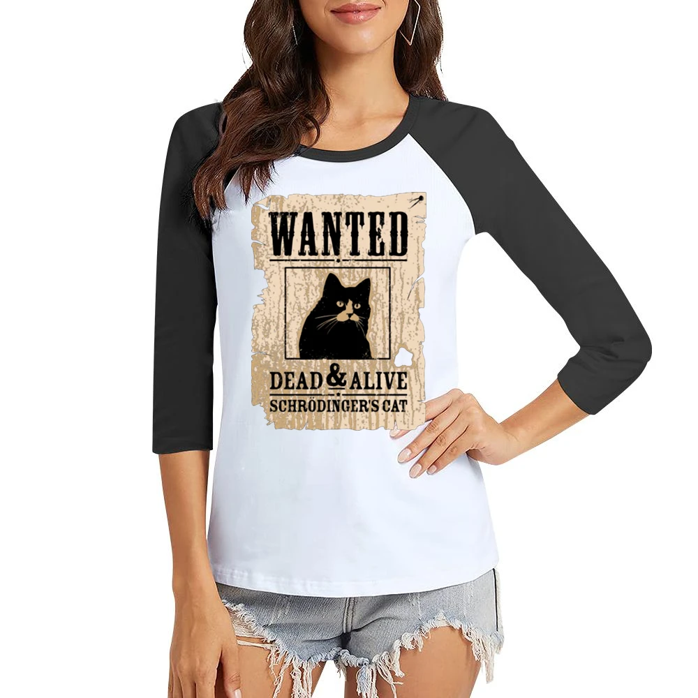 Wanted schrodingers cat dead and alive Women Ladies 3-4 Sleeve T-Shirt