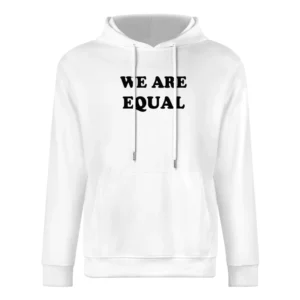 We Are Equal Political Equality Anti Racism Love Each Other Graphic T European Size Men Hoodie