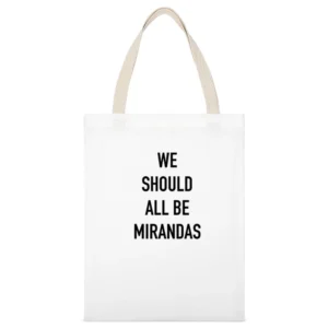 We Should All Be Mirandas Fun Feminist Hobbs Sex In The City Popular T White Canvas Tote Shopping Bag