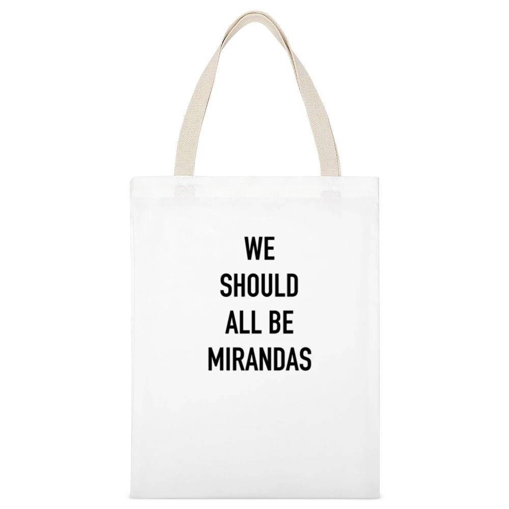 We Should All Be Mirandas Fun Feminist Hobbs Sex In The City Popular T White Canvas Tote Shopping Bag