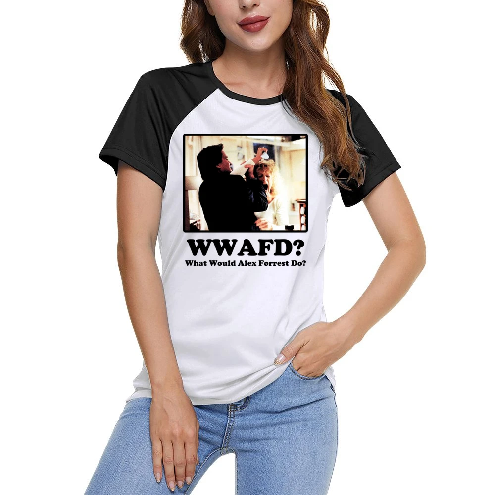 What Would Alex Forrest Do Women Ladies Short Sleeve T-Shirt