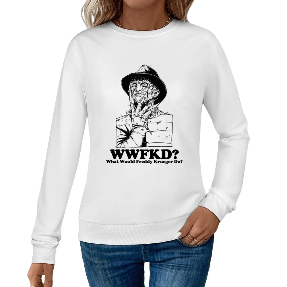 What Would Freddy Krueger Do Women Pullover Sweatshirt