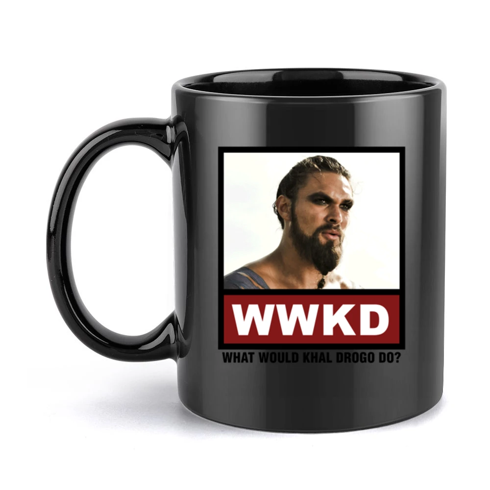 What Would Khal Drogo Do WWKD Game of Thrones Black Mug
