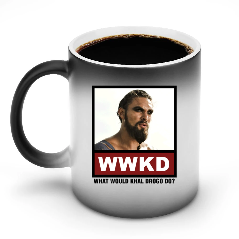 What Would Khal Drogo Do WWKD Game of Thrones Discoloration Mug