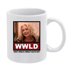 What Would Lindsay Bluth Do WWLD Arrested Development White Mug