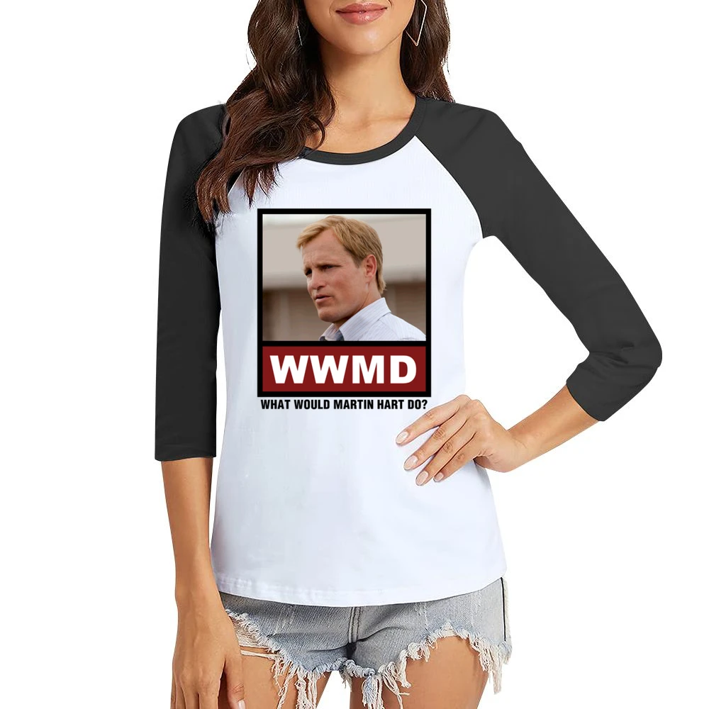 What Would Martin Hart Do WWMD True Detective Women Ladies 3-4 Sleeve T-Shirt