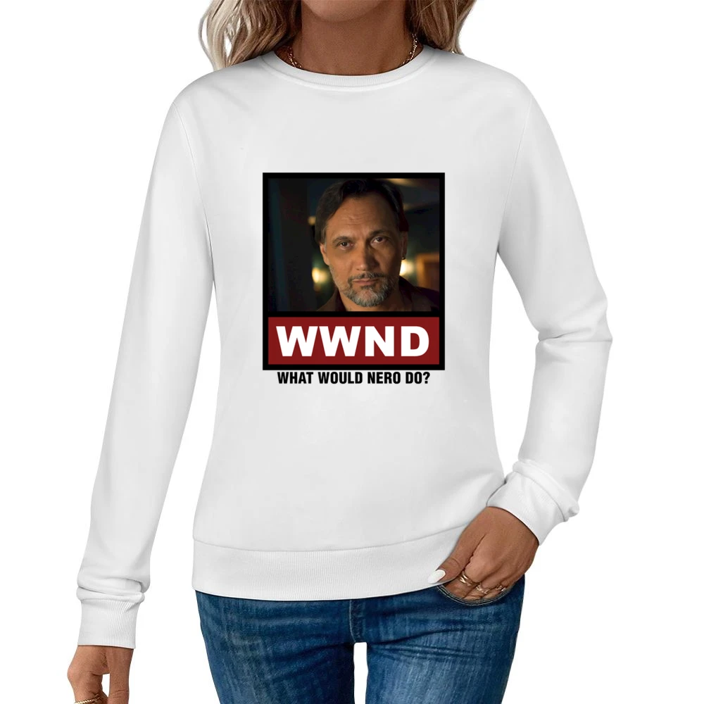 What Would Nero Do WWND Sons of Anarchy Women Pullover Sweatshirt