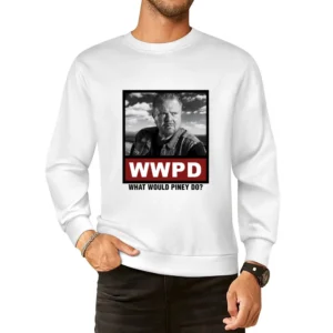 What Would Piney Do WWPD Sons of Anarchy European Size Pullover Sweater