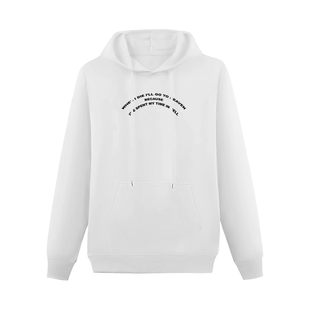 When I Die I Will Go To Heaven Spent My Time In Hell Popular Grunge Gr Men Hoodie With Pocket