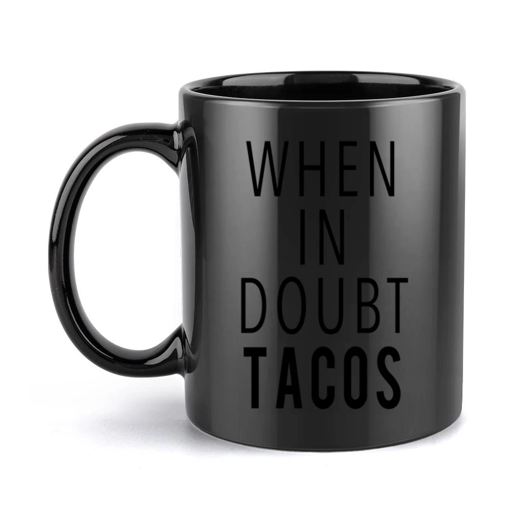 When In Doubt Tacos Funny Food Lover Graphic Tee Shirt Black Mug