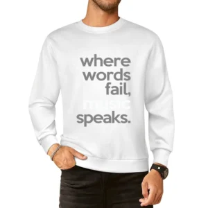Where Words Fail Music Speaks Fun Popular Graphic Tee Shirt European Size Pullover Sweater