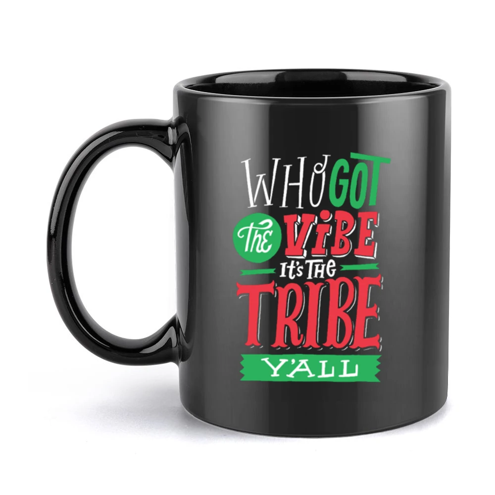 Who Got The Vibe It's The Tribe Y'all Black Mug